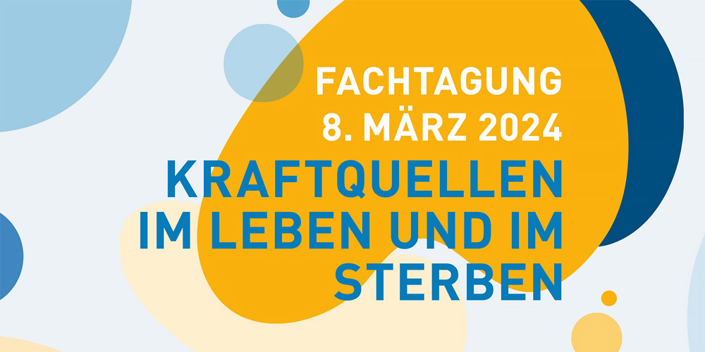 «Fachtagung: Kraftquellen im Leben und im Sterben» (8. März 2024) – palliative aargau und Aargauer Landeskirchen